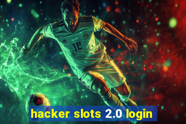 hacker slots 2.0 login